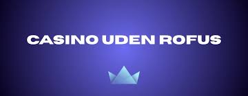 Casino Online Uden Rufus Spil Ansvarligt og Trygt Casino Online Uden Rufus Spil Ansvarligt og Trygt